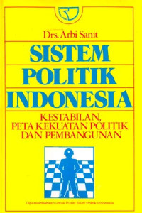 Image of Sistem Politik Indonesia : Kestabilan, Peta Kekuatan Politik dan Pembangunan