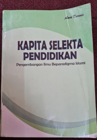 Image of Kapita Selekta Pendidikan : Pengembangan Ilmu Beparadigma Islami