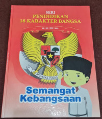 Image of Semangat Kebangsaan : Seri Pendidikan 18 Karakter Bangsa SD/MI - SMP/MTS
