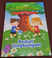 Image of Peduli Lingkungan : Seri Pendidikan 18 Karakter Bangsa SD/MI - SMP/MTS