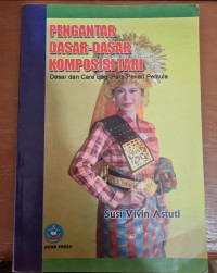 Image of Pengantar Dasar-Dasar Komposisi Tari: Dasar dan cara bagi para penari pemula