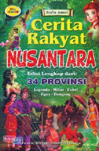 Image of Cerita Rakyat Nusantara : Edisi Lengkap dari 34 Provinsi