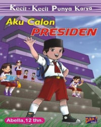 Image of Kecil-Kecil Punya Karya : Aku calon presiden
